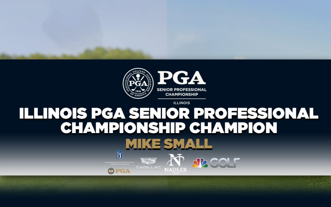 Small Captures His Sixth Career Illinois Senior PGA Professional Championship Title